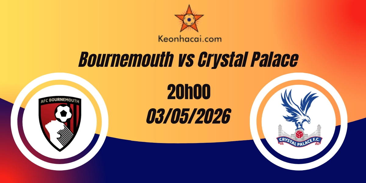 Nhận Định Bournemouth vs Crystal Palace Ngoại Hạng Anh 03/05/2026
