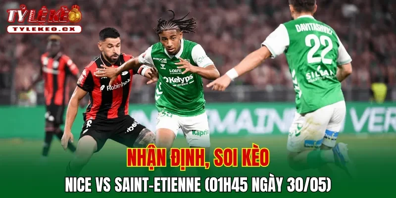 Soi kèo cuộc so tài Nice vs Saint-Etienne
